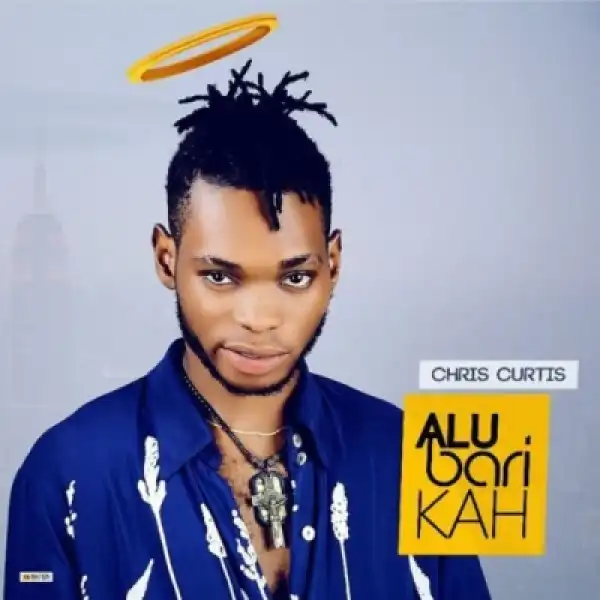 Chris Curtis - “Alubarika” (Blessings)